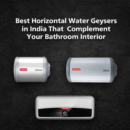 Best Horizontal Water Geysers in India