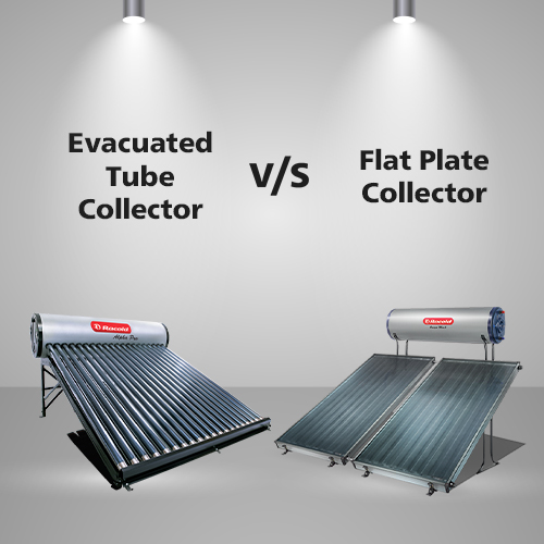 Evacuated Tube Collector and Flat Plate Collector in a Solar Heater 
